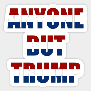 anyone but Trump Sticker